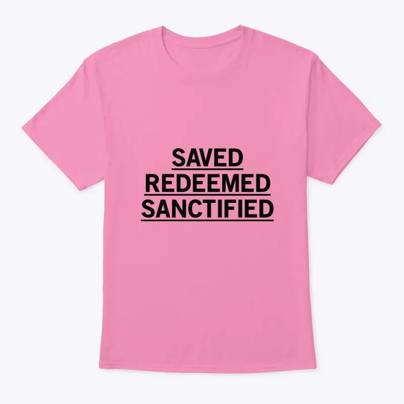 Saved. Redeemed. Sanctified. T-shirt