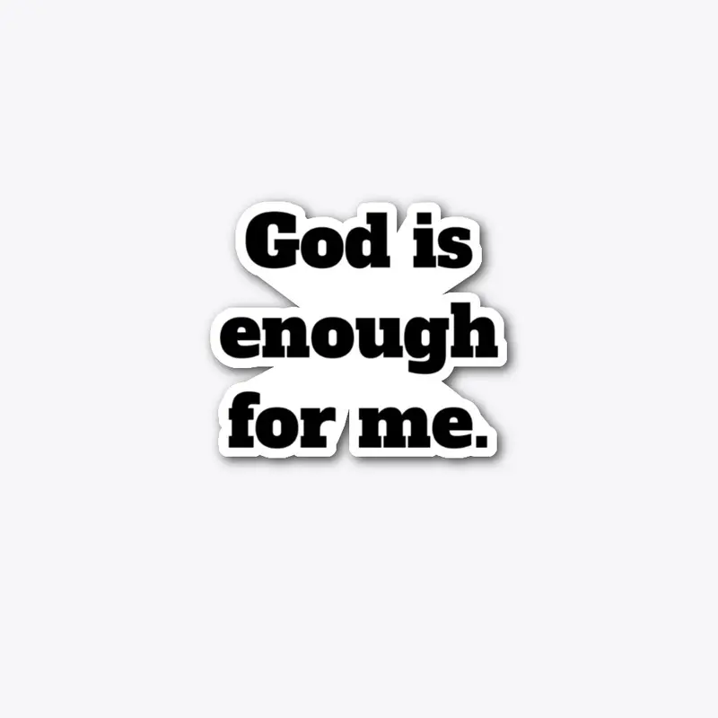 God Is Enough For Me