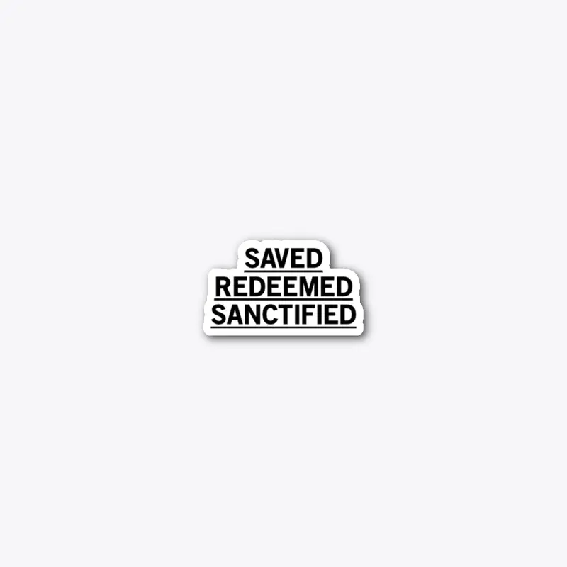 Saved. Redeemed. Sanctified. T-shirt